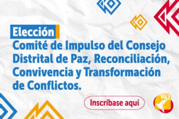 Elecciones Consejo Distrital de Paz, Reconciliación, Convivencia y Transformación de Conflictos