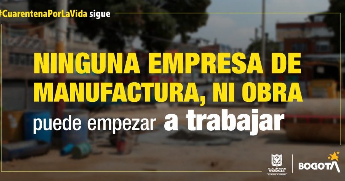 Para reapertura, empresas de construcción y manufactura deberán inscribirse y ser autorizadas por la Administración Distrital