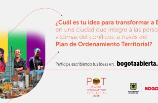 ¿Cuál es tu idea para transformar a Bogotá en una ciudad que integre a las personas víctimas del conflicto a través del Plan de Ordenamiento Territorial?